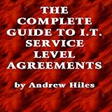 Complete Guide to IT Service Level Agreements 2000 : Matching Service Quality to Business Needs, Hiles, Andrew, 0964164825