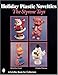 Holiday Plastic Novelties: The Styrene Toys by 