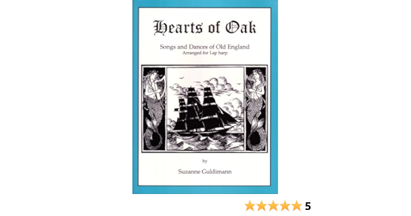 Hearts Of Oak Songs And Dances Of Old England Arranged For Lap Harp Guldimann Suzanne 9780966766448 Amazon Com Books