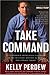 Take Command: 10 Leadership Principles I Learned in the Military and Put to Work for Donald Trump - Book by Kelly Perdew