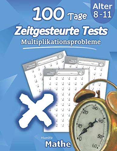 Humble Mathe 100 Tage Zeitgesteuerte Tests Multiplikation Alter 8 11 Mathebohrer Ziffern 0 12 Reproduzierbare Praxisprobleme Amazon De Mathe Humble Bucher
