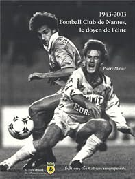 1943-2003, Football club de Nantes, le doyen de l'élite