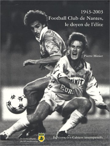 1943-2003, Football club de Nantes, le doyen de l'élite