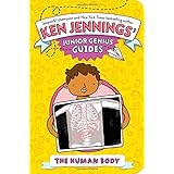 The Human Body (Ken Jennings’ Junior Genius Guides)