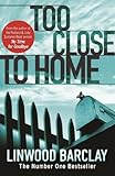 Front cover for the book Too Close to Home by Linwood Barclay