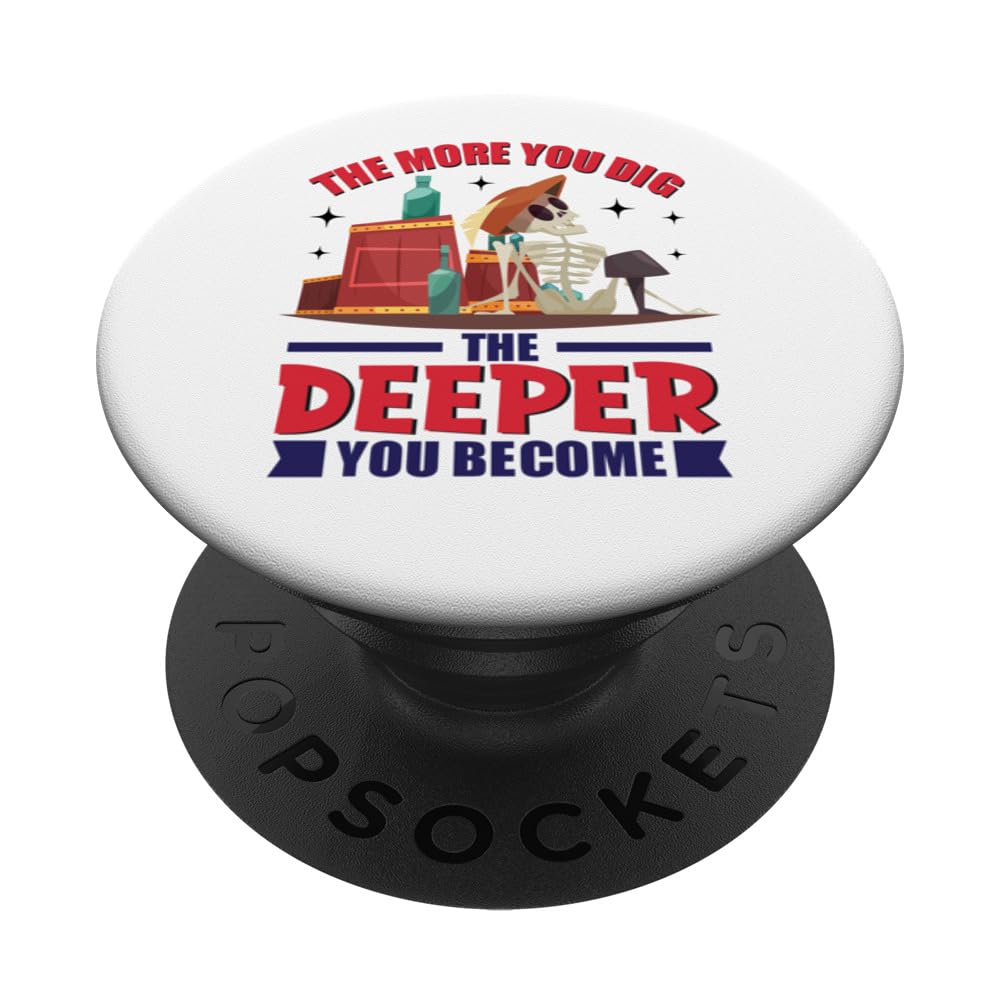 More You Dig The Deeper Become Prospector Treasure Geocacher PopSockets Swappable PopGrip