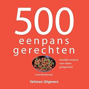 500 eenpansgerechten: heerlijke recepten voor iedere gelegenheid