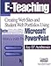 E-Teaching: Creating Web Sites and Student Web Portfolios Using Microsoft PowerPointTM (Technology and Its Application) by 