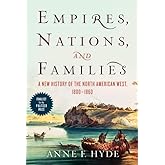 Empires, Nations, and Families: A New History of the North American West, 1800-1860
