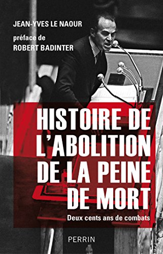 Histoire de l'abolition de la peine de mort (French Edition) by Jean-Yves LE NAOUR