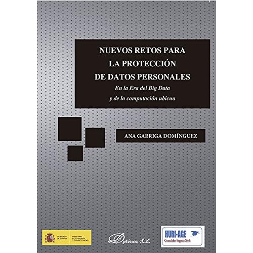 Nuevos retos para la protección de datos personales . En la Era del Big Data y de la computación ubicua