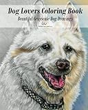 Dog Lovers Coloring Book: Grayscale Dog Drawings to Color by Lisa Marie