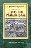 Front cover for the book The Philadelphia Inquirer's Guide to Historic Philadelphia by Edward Colimore