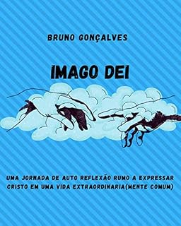 Livro IMAGO DEI: Uma jornada de auto reflexão rumo a expressar Cristo em uma vida EXTRAORDINARIA(MENTE COMUM)
