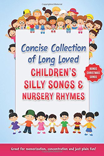 Concise Collection of Long Loved Children's Silly Songs & Nursery Rhymes