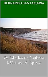 Livro Os Estados da Matéria 1. O amor é líquido