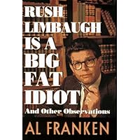 Rush Limbaugh is a Big Fat Idiot and Other Observations