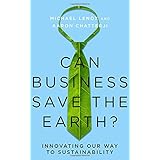 Can Business Save the Earth?: Innovating Our Way to Sustainability