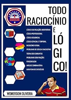 Livro Todo Raciocínio é Lógico!: Raciocínio lógico para Concursos e provas. Todo o Conteúdo! (01 Livro 1)