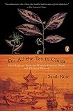 For All the Tea in China: How England Stole the World's Favorite Drink and Changed History For All the Tea in China: How England Stole the World's Favorite Drink and Changed History