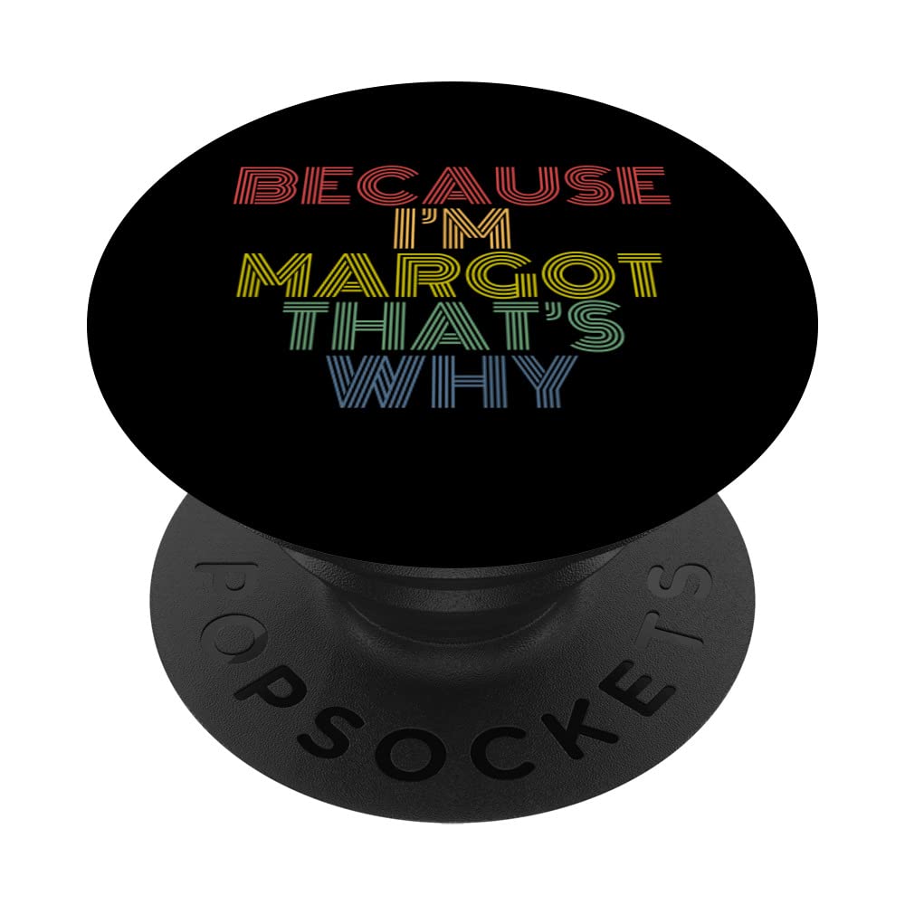 Because I'm Margot That's Why Funny Personalized Name PopSockets Swappable PopGrip