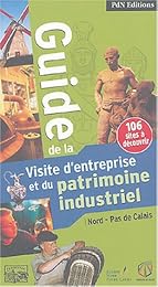 Guide de la visite d'entreprise et du patrimoine industriel Nord-Pas-de-Calais