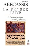 La Pensée juive, tome 2 : De l'état politique à l'éclat prophétique by 