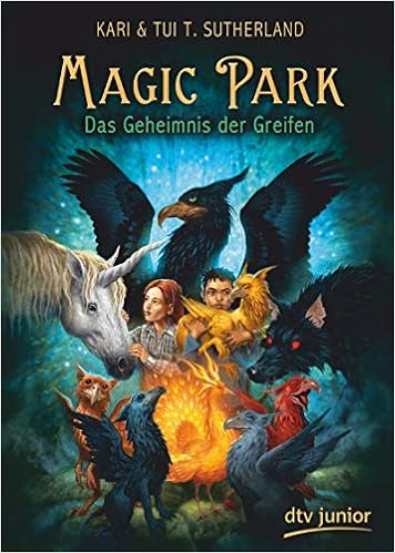 Magic Park 1 Das Geheimnis Der Greifen Amazon De Sutherland Kari Sutherland Tui T Wyatt David Mannchen Nadine Bucher