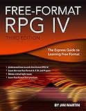 Free-Format RPG IV: The Express Guide to Learning Free Format by Jim Martin
