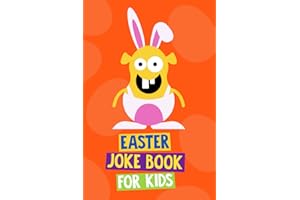 Easter Joke Book for Kids: Easter Basket Stuffers for Kids and Tweens. Easter Gifts for Girls and Boys Age 6 -12 Years Old (Easter Joke Books for Kids Series)
