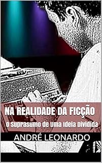 Livro NA REALIDADE DA FICÇÃO: O Suprasumo de Uma Ideia Dividida (Elos Paralelos Livro 1)