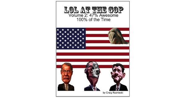 Lol At The Gop Volume 2 47 Awesome 100 Of The Time - 