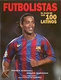 Futbolistas: El Club de los 100 Latinos (Spanish Edition) by