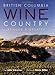 British Columbia Wine Country by John Schreiner, Kevin Miller