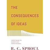 The Consequences of Ideas: Understanding the Concepts that Shaped Our World (Redesign)