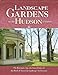Landscape Gardens on the Hudson, A History by 