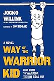 Way of the Warrior Kid: From Wimpy to Warrior the Navy SEAL Way