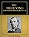 The True Vine: Meditations for a Month on John 15:1-16 [Illustrated] [Annotated] by Andrew Murray