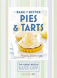 Bake it Better: Pies & Tarts (The Great British Bake Off)