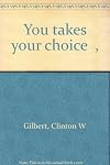 "You takes your choice"