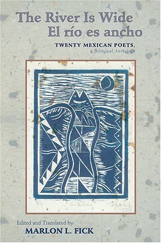 The River Is Wide/El río es ancho: Twenty Mexican Poets, a Bilingual Anthology (Mary Burritt Christiansen Poetry Series) (English and Spanish Edition)