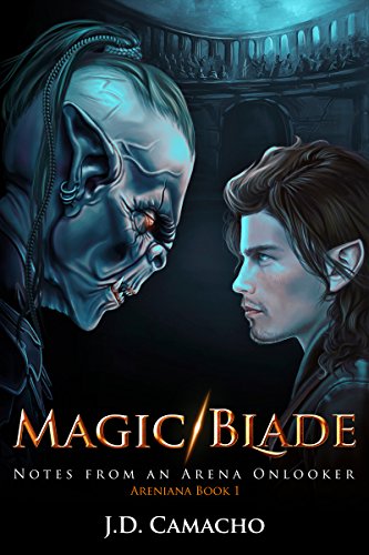 Magic/Blade: Notes from an Arena Onlooker (Areniana Book 1)