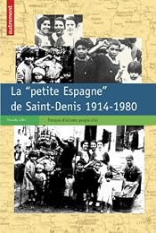 La  petite Espagne de la Plaine-Saint-Denis, 1900-1980