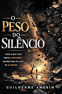 Livro O Peso do Silencio: Tudo o que você descobre quando para de fugir de si mesmo