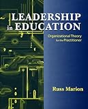 Leadership in Education : Organizational Theory for the Practitioner, Marion, Russ, 1577663942
