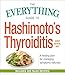 The Everything Guide to Hashimoto's Thyroiditis: A Healing Plan for Managing Symptoms Naturally (Everything® Series)