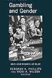Gambling and Gender: Men and Women at Play by Deborah K. Phillips, Vicki A. Wilson