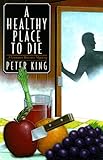 A Healthy Place to Die: A Gourmet Detective Mystery