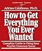 How to Get Everything You Ever Wanted: Complete Guide to Using Your Psychic Common Sense by Adrian Calabrese