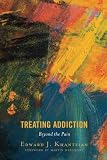 Edward Khantzian, "Treating Addiction: Beyond the Pain" (Rowman and Littlefield, 2018)